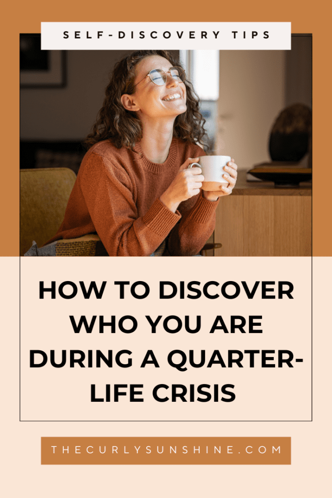 Quarter Life Crisis How to Find Yourself in Your 20s The Curly Sunshine